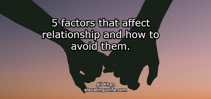 5 factors that affect relationship and how to avoid them