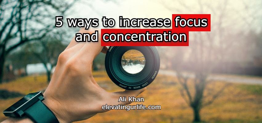 5 ways to increase focus and concentration