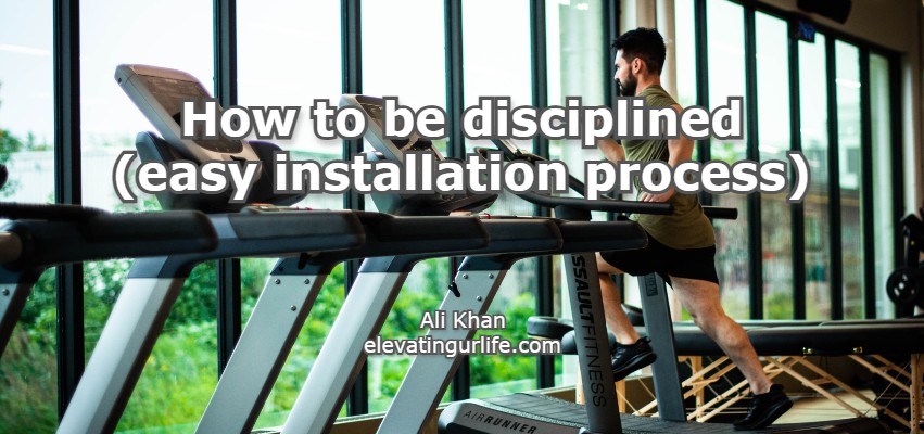 how to be disciplined.