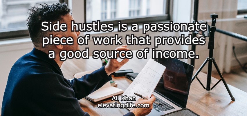 side hustle is a passionate piece of work that provides a good souce of income.