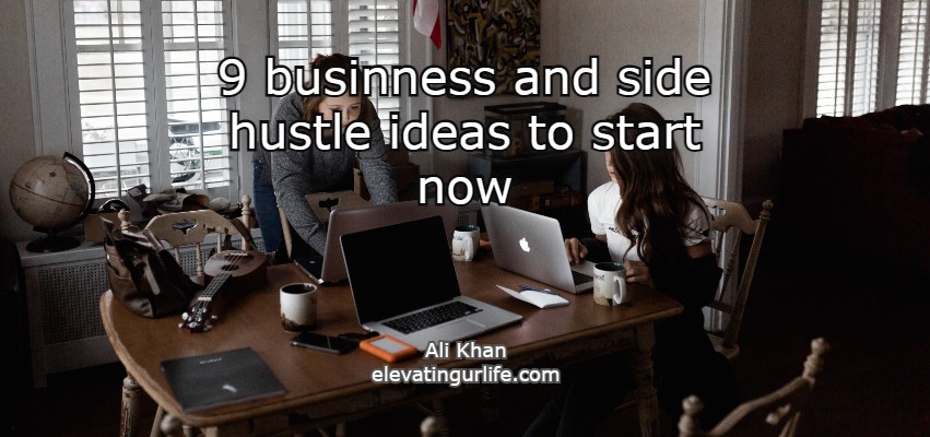 9 business and side hustle ideas o start now