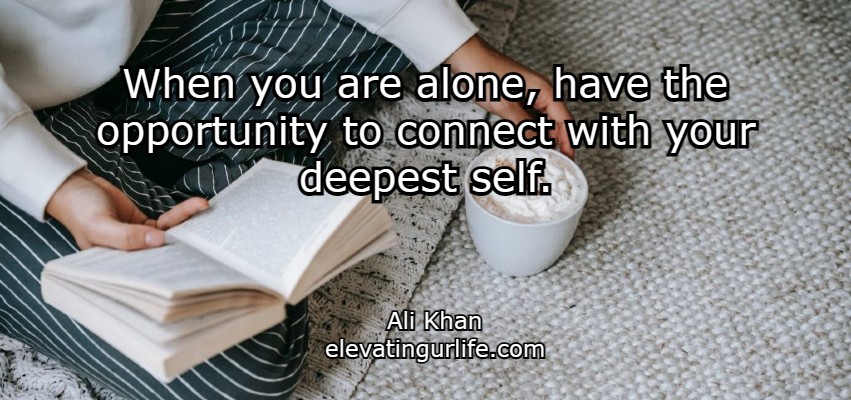 boost your energy: When you are alone, have the opportunity to connect with your deepest self.