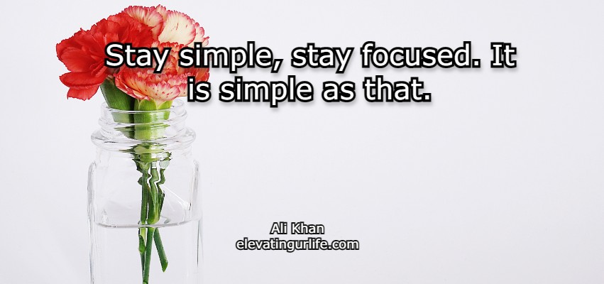 improve focus: Stay simple, stay focused. It is simple as that.