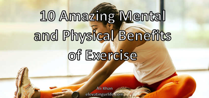 10 amazing mental and physical benefits of exercise