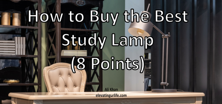 how to buy the best study lamp(8 points)
