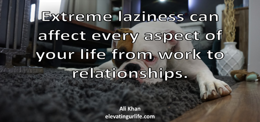 extreme laziness can affect your life