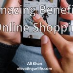 8 amazing benefits of online shopping